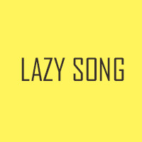 LAZY SONG-一脚蹬鞋
